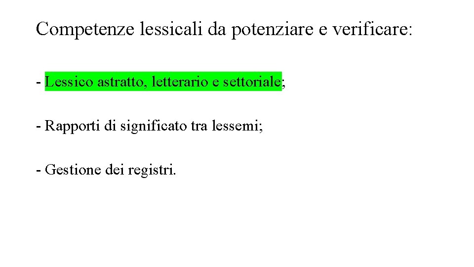 Competenze lessicali da potenziare e verificare: - Lessico astratto, letterario e settoriale; - Rapporti