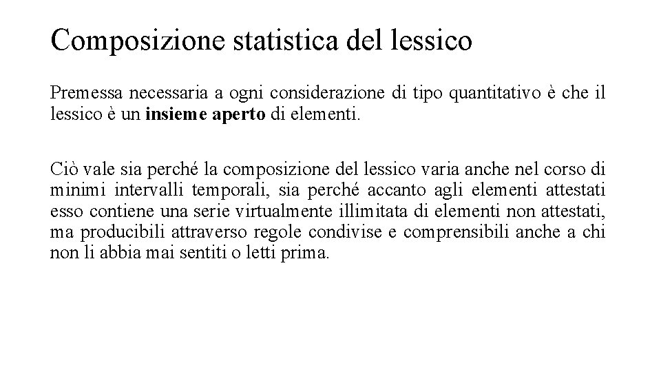 Composizione statistica del lessico Premessa necessaria a ogni considerazione di tipo quantitativo è che