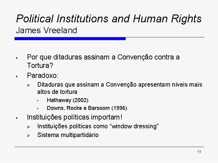 Political Institutions and Human Rights James Vreeland § § Por que ditaduras assinam a