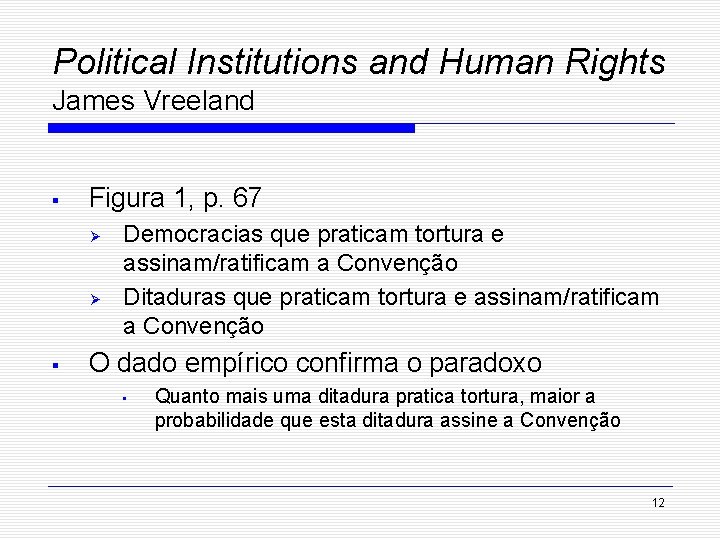 Political Institutions and Human Rights James Vreeland § Figura 1, p. 67 Ø Ø