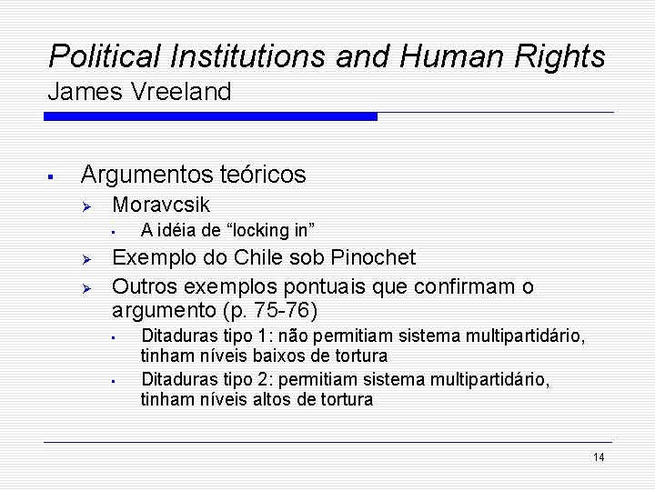 Political Institutions and Human Rights James Vreeland § Argumentos teóricos Ø Moravcsik • Ø
