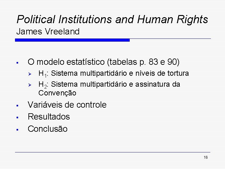 Political Institutions and Human Rights James Vreeland § O modelo estatístico (tabelas p. 83