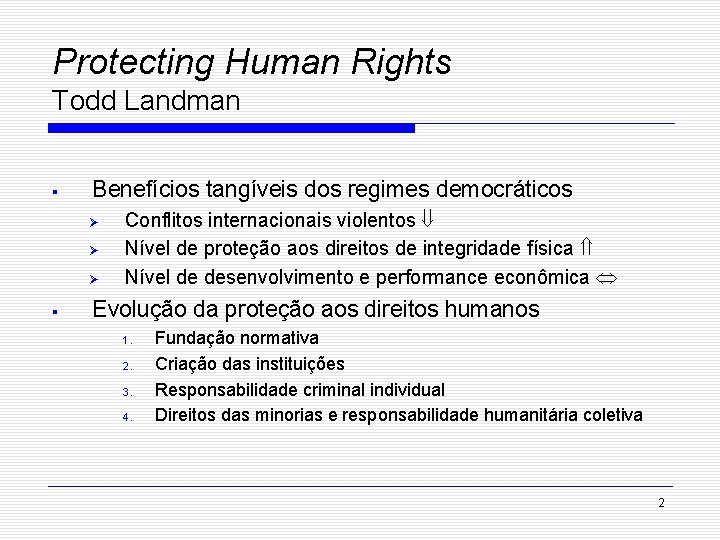 Protecting Human Rights Todd Landman § Benefícios tangíveis dos regimes democráticos Ø Ø Ø