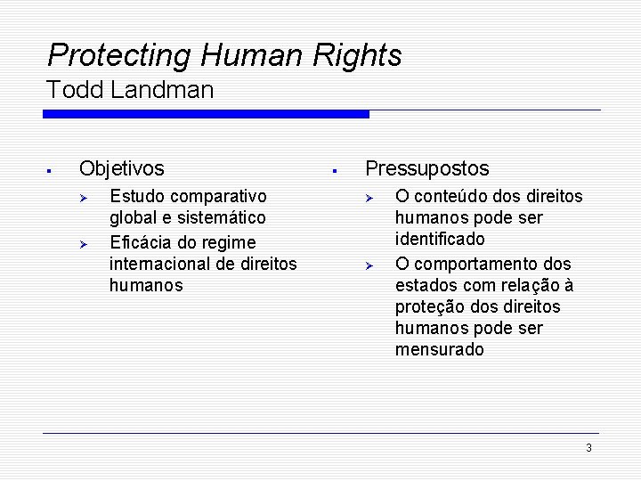 Protecting Human Rights Todd Landman § Objetivos Ø Ø Estudo comparativo global e sistemático