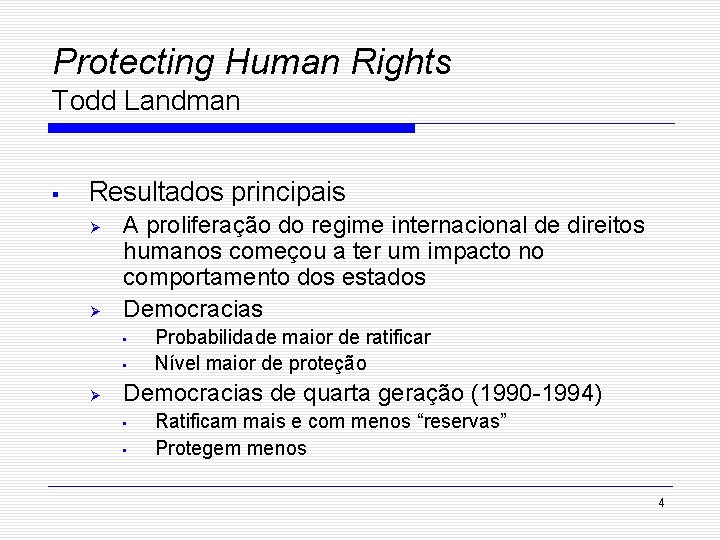 Protecting Human Rights Todd Landman § Resultados principais Ø Ø A proliferação do regime