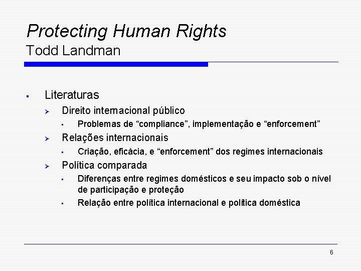 Protecting Human Rights Todd Landman § Literaturas Ø Direito internacional público • Ø Relações