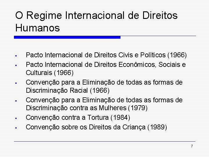 O Regime Internacional de Direitos Humanos § § § Pacto Internacional de Direitos Civis