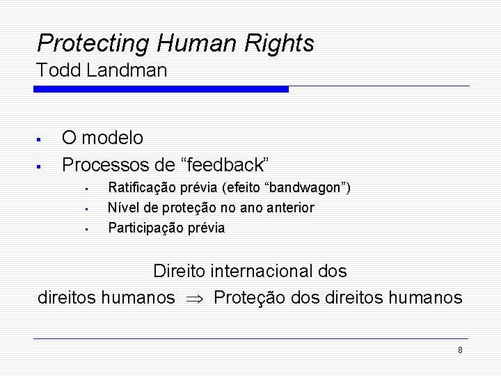 Protecting Human Rights Todd Landman § § O modelo Processos de “feedback” • •