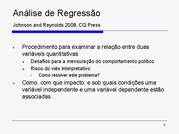 Análise de Regressão Johnson and Reynolds 2008, CQ Press § Procedimento para examinar a