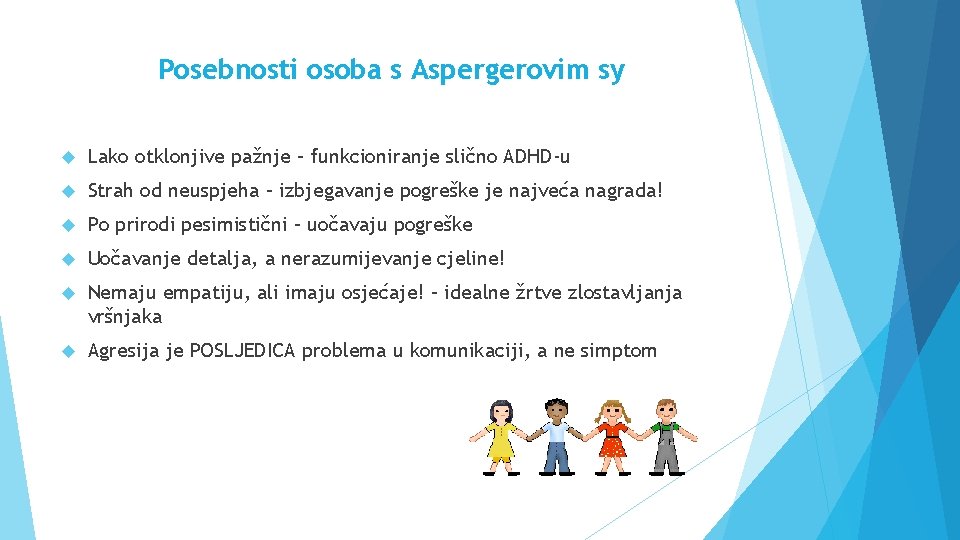 Posebnosti osoba s Aspergerovim sy Lako otklonjive pažnje – funkcioniranje slično ADHD-u Strah od