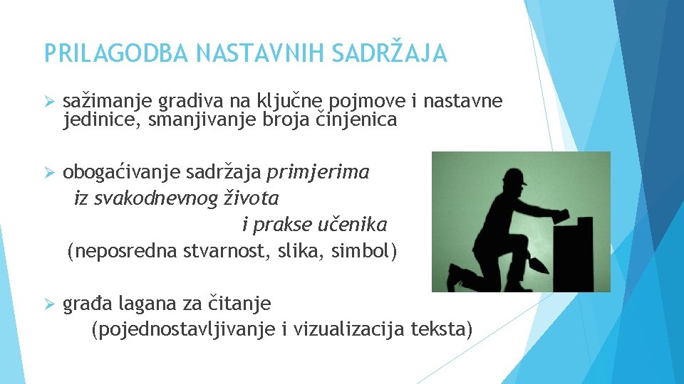 PRILAGODBA NASTAVNIH SADRŽAJA Ø sažimanje gradiva na ključne pojmove i nastavne jedinice, smanjivanje broja