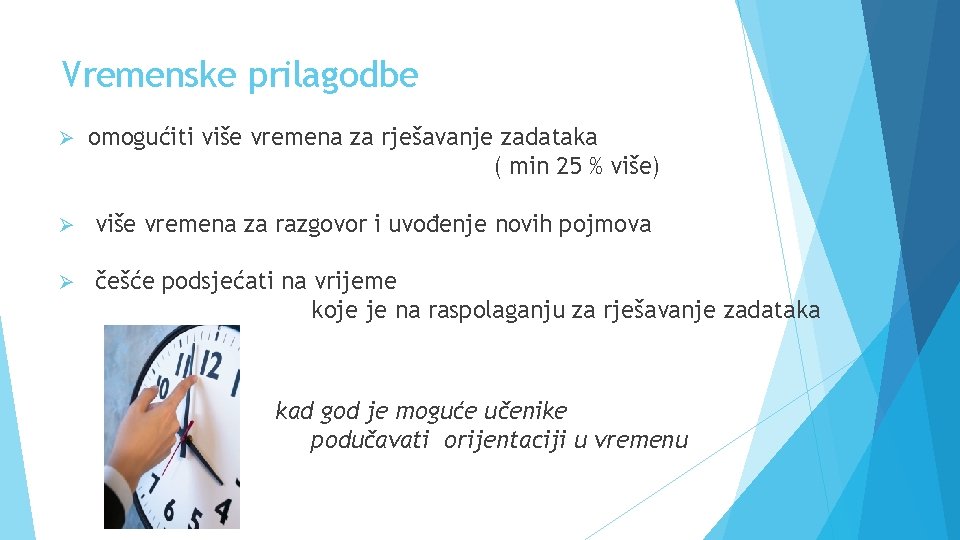 Vremenske prilagodbe Ø omogućiti više vremena za rješavanje zadataka ( min 25 % više)