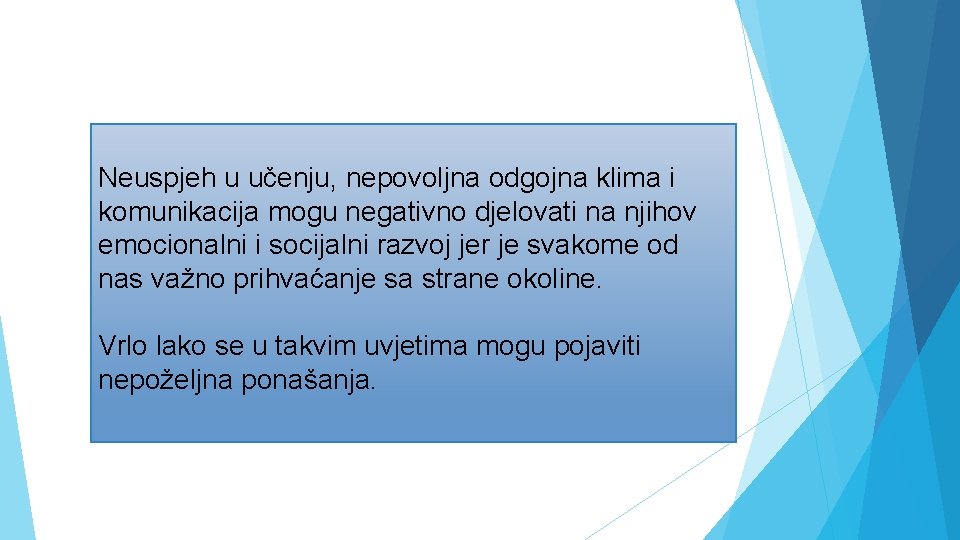 Neuspjeh u učenju, nepovoljna odgojna klima i komunikacija mogu negativno djelovati na njihov emocionalni