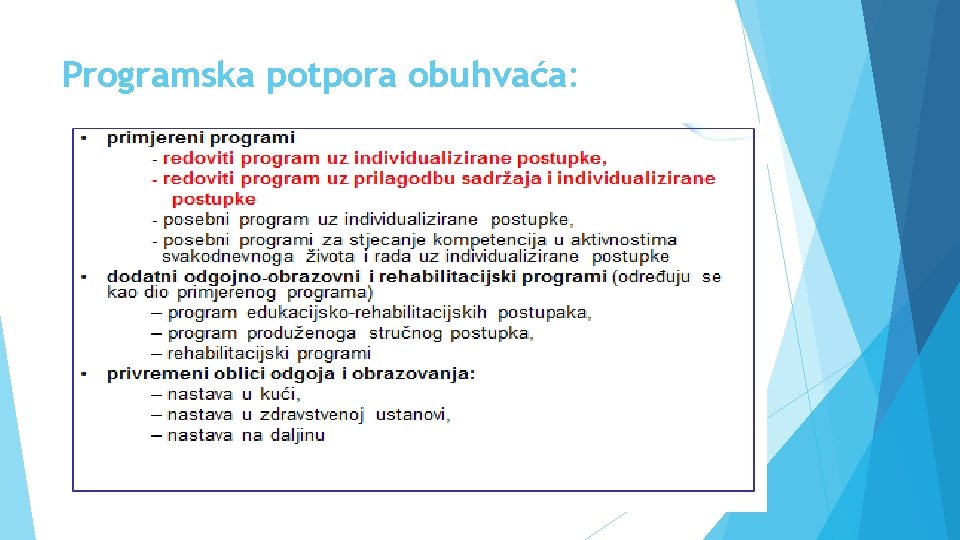 Programska potpora obuhvaća: 