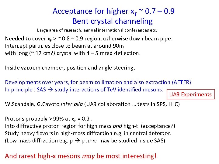 Acceptance for higher x. F ~ 0. 7 – 0. 9 Bent crystal channeling
