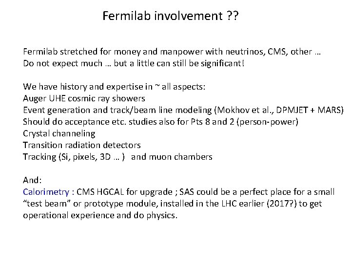 Fermilab involvement ? ? Fermilab stretched for money and manpower with neutrinos, CMS, other