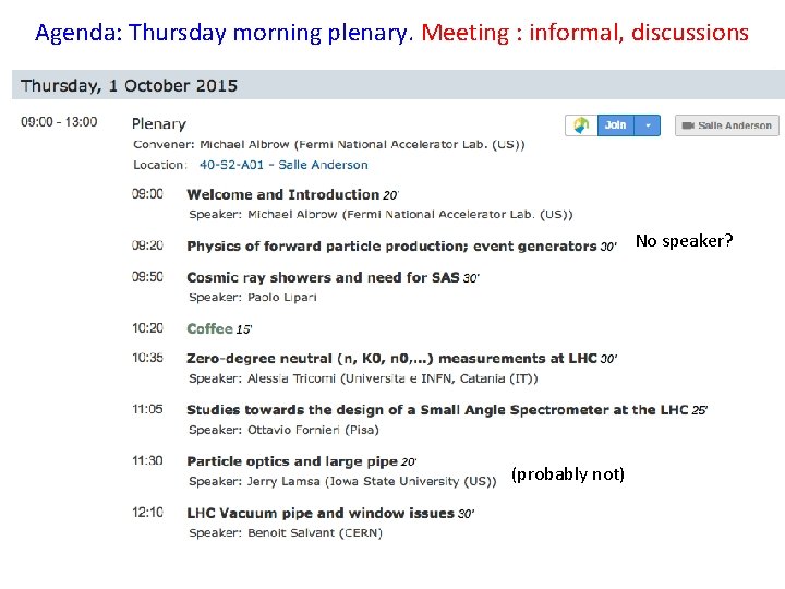 Agenda: Thursday morning plenary. Meeting : informal, discussions No speaker? (probably not) 