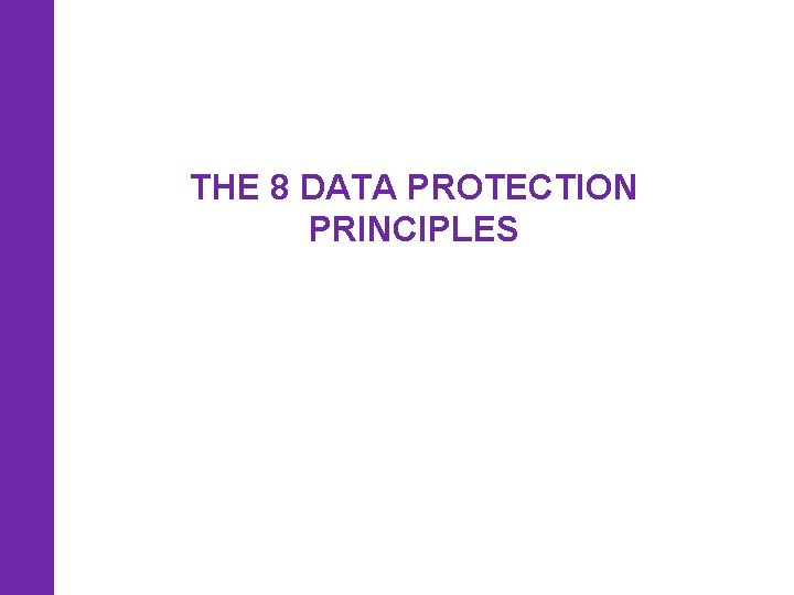 THE 8 DATA PROTECTION PRINCIPLES 