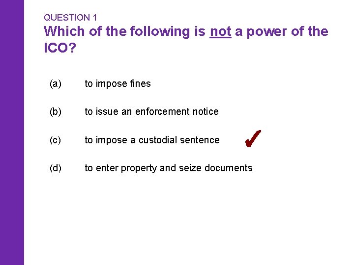 QUESTION 1 Which of the following is not a power of the ICO? (a)