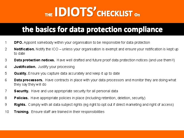 THE IDIOTS’CHECKLIST On the basics for data protection compliance 1 DPO. Appoint somebody within