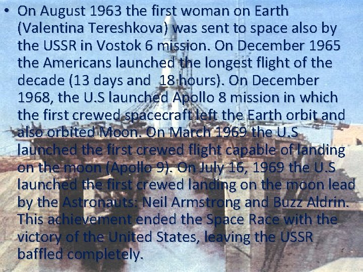  • On August 1963 the first woman on Earth (Valentina Tereshkova) was sent
