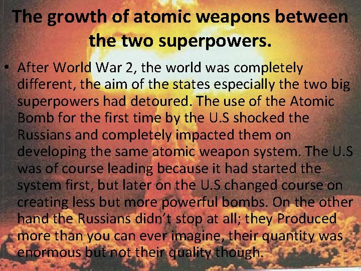 The growth of atomic weapons between the two superpowers. • After World War 2,