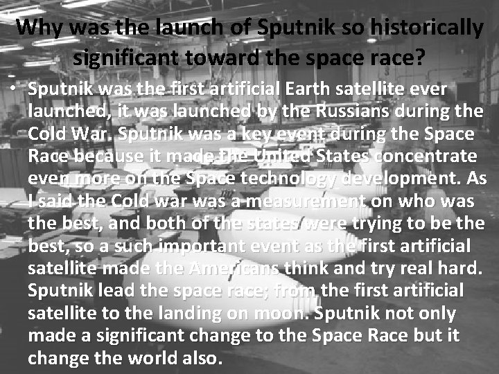 Why was the launch of Sputnik so historically significant toward the space race? •