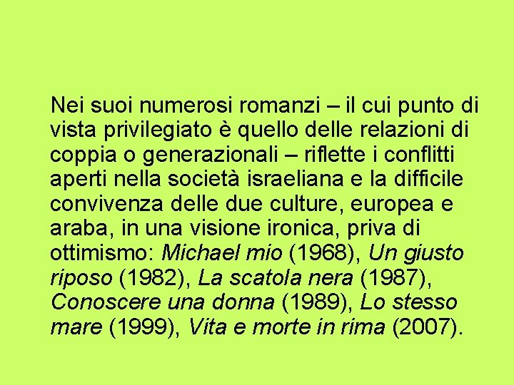 Nei suoi numerosi romanzi – il cui punto di vista privilegiato è quello delle Nei suoi numerosi romanzi – il cui punto di vista privilegiato è quello delle
