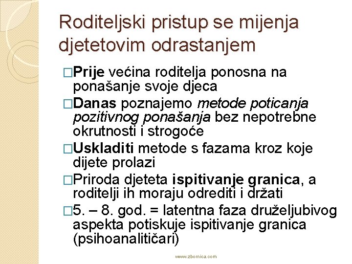 Roditeljski pristup se mijenja djetetovim odrastanjem �Prije većina roditelja ponosna na ponašanje svoje djeca