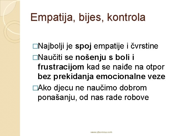 Empatija, bijes, kontrola �Najbolji je spoj empatije i čvrstine �Naučiti se nošenju s boli