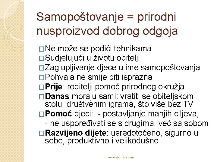 Samopoštovanje = prirodni nusproizvod dobrog odgoja �Ne može se podići tehnikama �Sudjelujući u životu