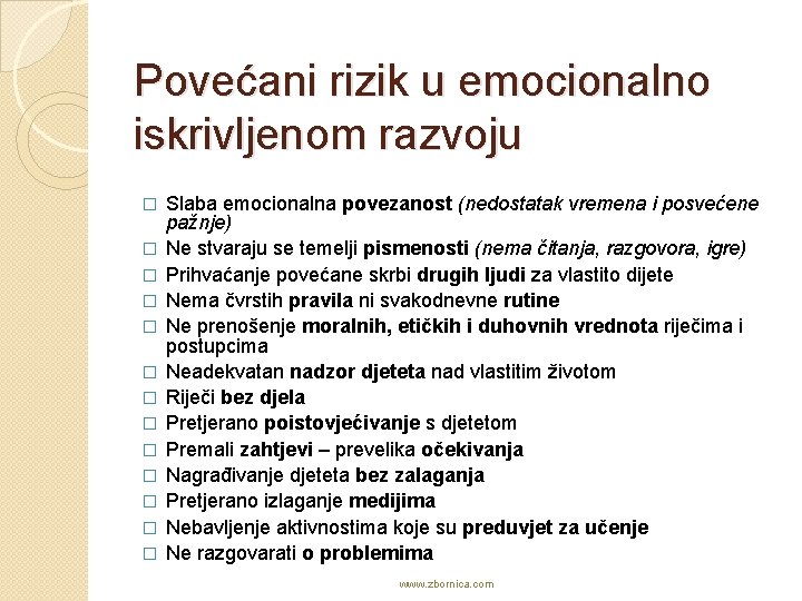 Povećani rizik u emocionalno iskrivljenom razvoju � � � � Slaba emocionalna povezanost (nedostatak