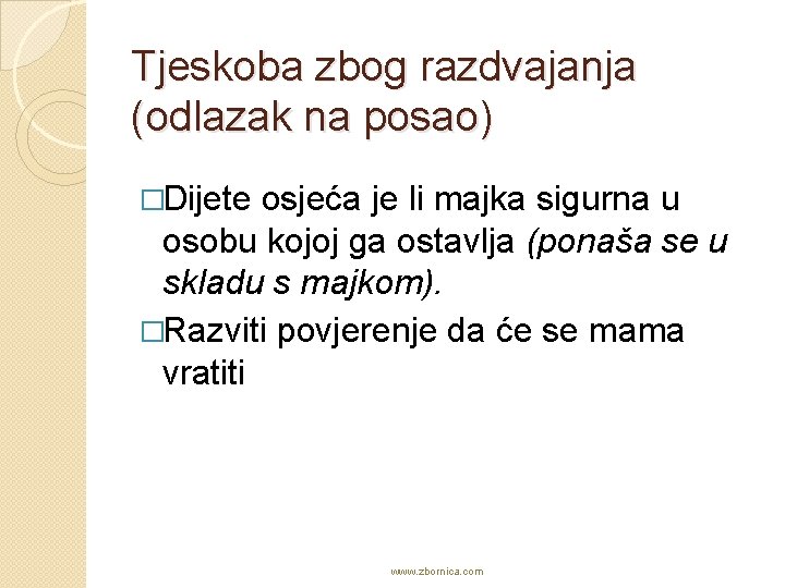 Tjeskoba zbog razdvajanja (odlazak na posao) �Dijete osjeća je li majka sigurna u osobu