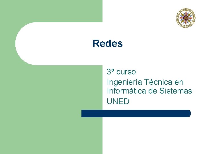 Redes 3º curso Ingeniería Técnica en Informática de Sistemas UNED Redes 3º curso Ingeniería Técnica en Informática de Sistemas UNED