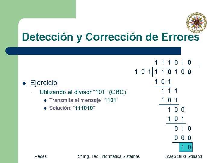 Detección y Corrección de Errores 1 1 1 0 1 0 1 1 1 Detección y Corrección de Errores 1 1 1 0 1 0 1 1 1