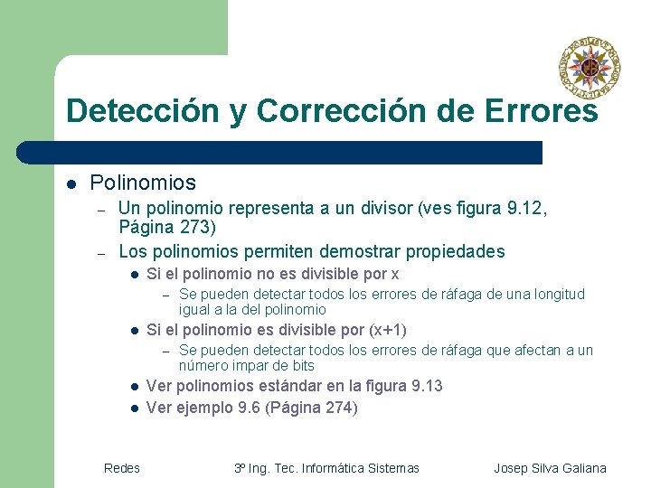 Detección y Corrección de Errores l Polinomios – – Un polinomio representa a un Detección y Corrección de Errores l Polinomios – – Un polinomio representa a un