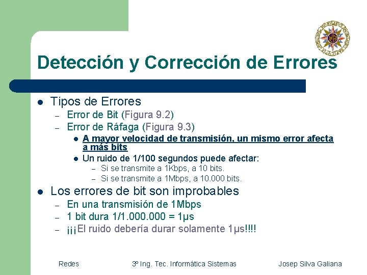 Detección y Corrección de Errores l Tipos de Errores – – Error de Bit Detección y Corrección de Errores l Tipos de Errores – – Error de Bit