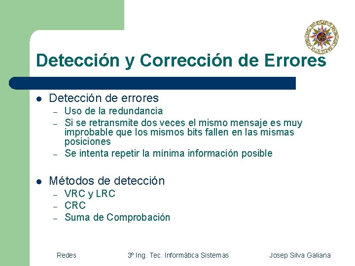 Detección y Corrección de Errores l Detección de errores – – – l Uso Detección y Corrección de Errores l Detección de errores – – – l Uso