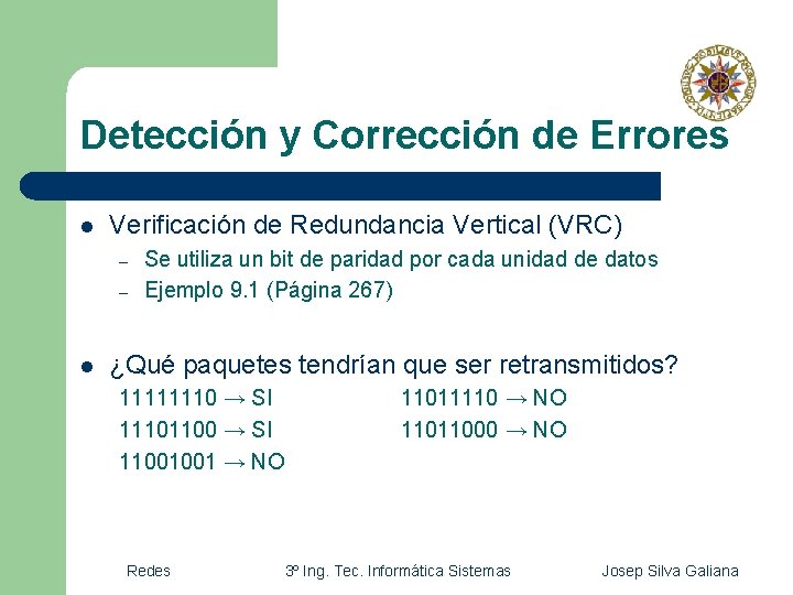 Detección y Corrección de Errores l Verificación de Redundancia Vertical (VRC) – – l Detección y Corrección de Errores l Verificación de Redundancia Vertical (VRC) – – l