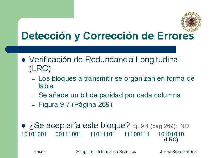 Detección y Corrección de Errores l Verificación de Redundancia Longitudinal (LRC) – – – Detección y Corrección de Errores l Verificación de Redundancia Longitudinal (LRC) – – –