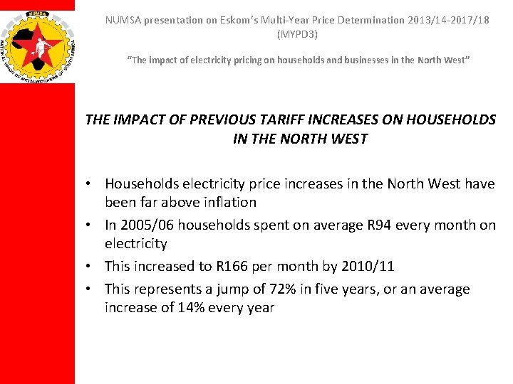 NUMSA presentation on Eskom’s Multi-Year Price Determination 2013/14 -2017/18 (MYPD 3) “The impact of