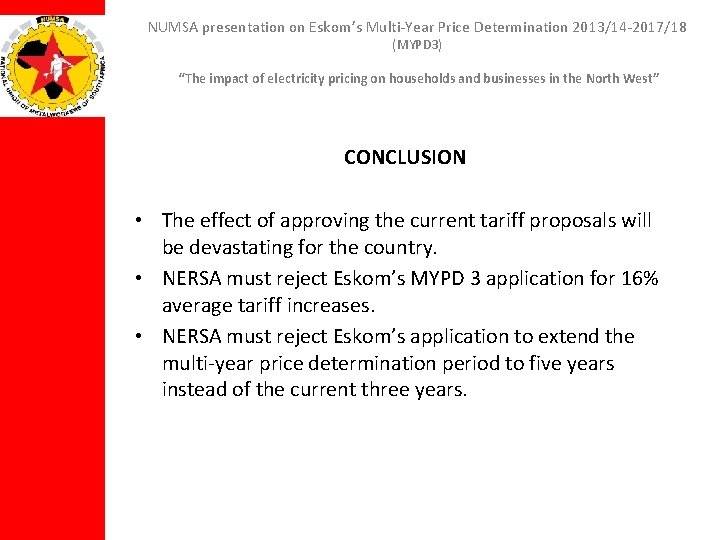 NUMSA presentation on Eskom’s Multi-Year Price Determination 2013/14 -2017/18 (MYPD 3) “The impact of