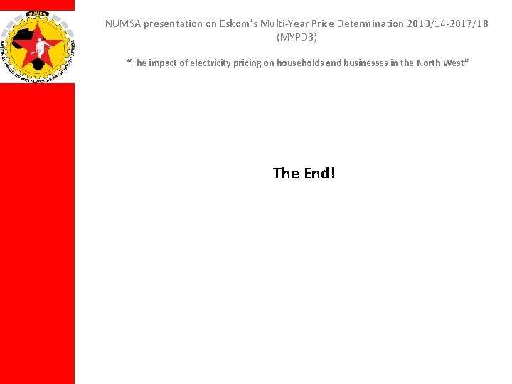 NUMSA presentation on Eskom’s Multi-Year Price Determination 2013/14 -2017/18 (MYPD 3) “The impact of