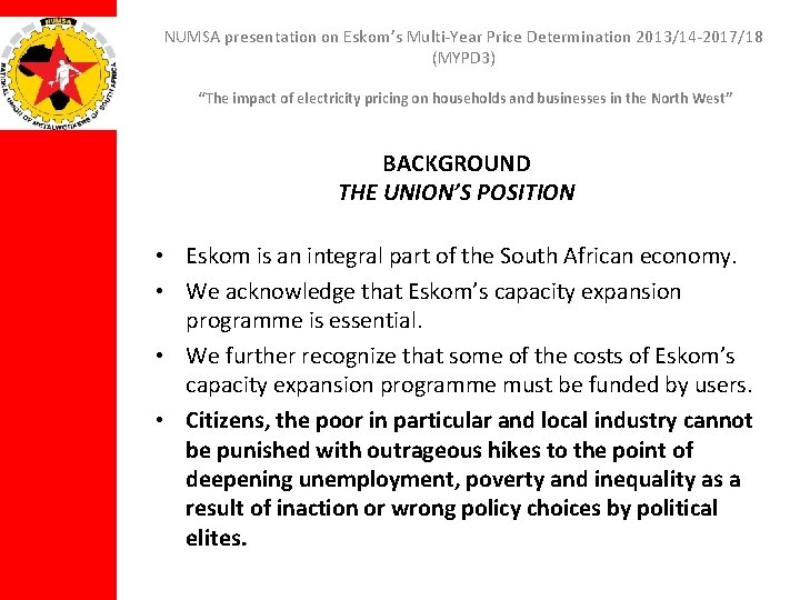 NUMSA presentation on Eskom’s Multi-Year Price Determination 2013/14 -2017/18 (MYPD 3) “The impact of