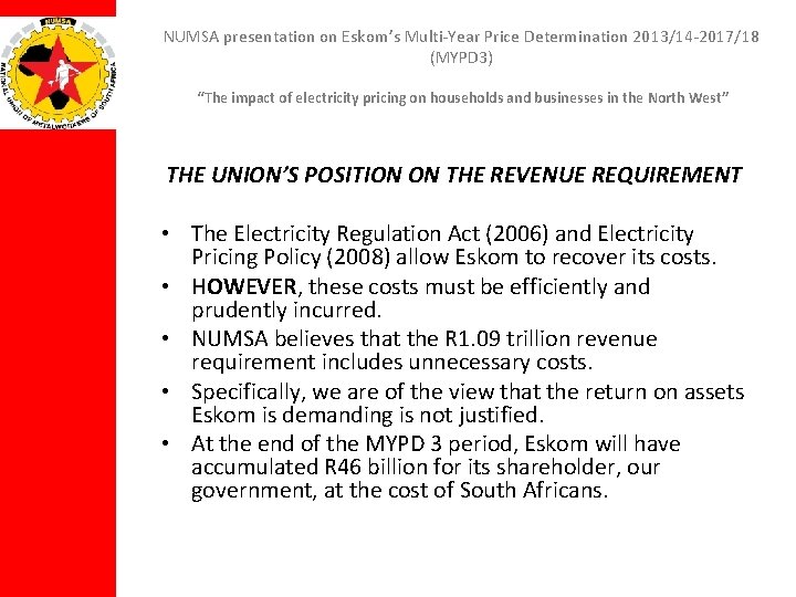 NUMSA presentation on Eskom’s Multi-Year Price Determination 2013/14 -2017/18 (MYPD 3) “The impact of