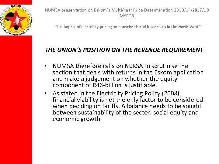 NUMSA presentation on Eskom’s Multi-Year Price Determination 2013/14 -2017/18 (MYPD 3) “The impact of