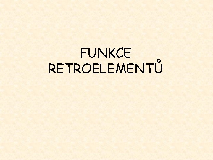 FUNKCE RETROELEMENTŮ 