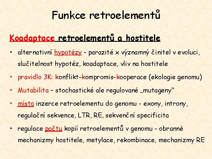 Funkce retroelementů Koadaptace retroelementů a hostitele • alternativní hypotézy - parazité x významný činitel