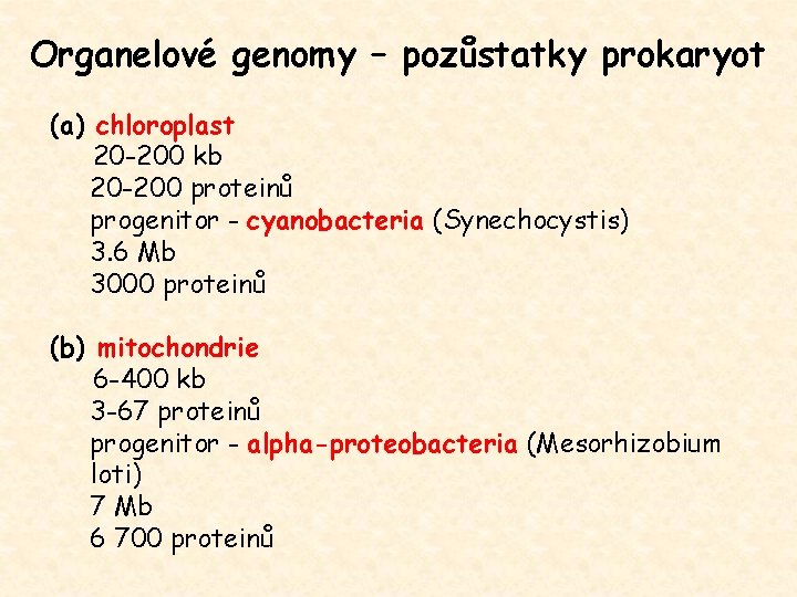 Organelové genomy – pozůstatky prokaryot (a) chloroplast 20 -200 kb 20 -200 proteinů progenitor