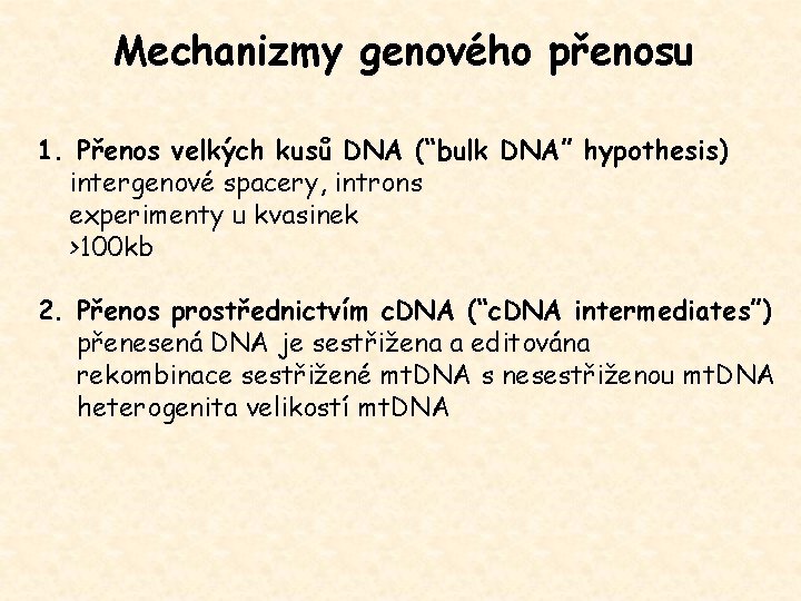 Mechanizmy genového přenosu 1. Přenos velkých kusů DNA (“bulk DNA” hypothesis) intergenové spacery, introns